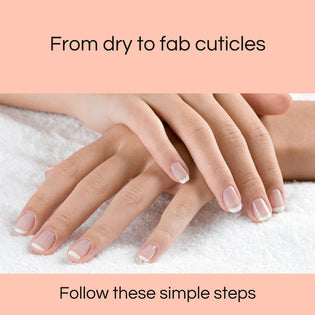  From dry to fab cuticles