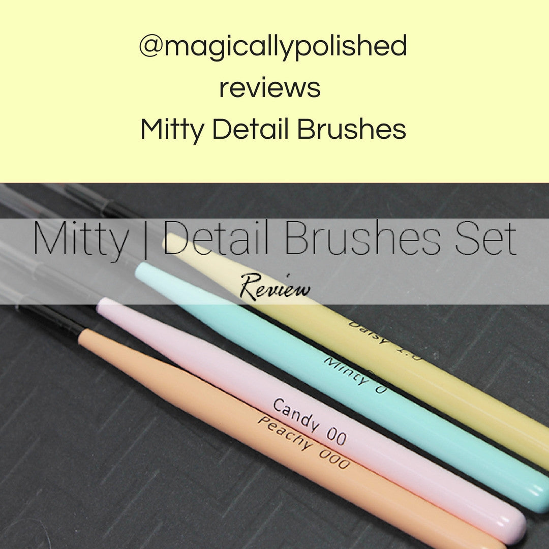 @magicallypolished reviews Mitty detail brushes