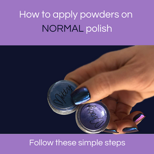  How to apply powders on NORMAL polish